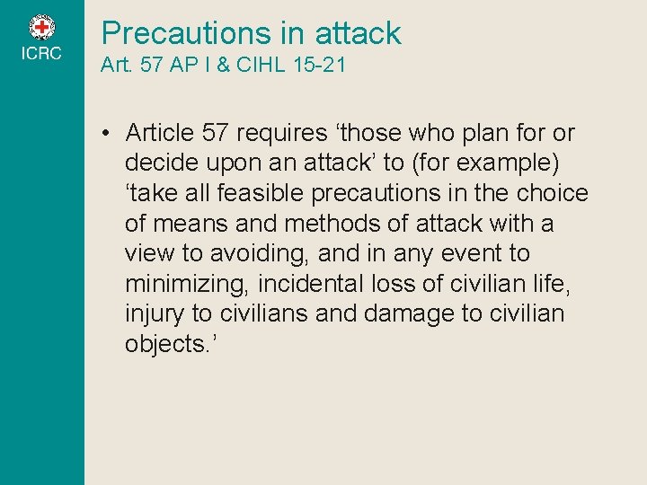 Precautions in attack Art. 57 AP I & CIHL 15 -21 • Article 57 Precautions in attack Art. 57 AP I & CIHL 15 -21 • Article 57