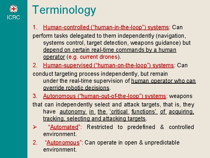 Terminology 1. Human-controlled (“human-in-the-loop”) systems: Can perform tasks delegated to them independently (navigation, systems Terminology 1. Human-controlled (“human-in-the-loop”) systems: Can perform tasks delegated to them independently (navigation, systems