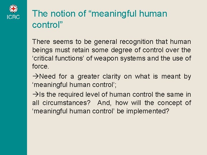 The notion of “meaningful human control” There seems to be general recognition that human The notion of “meaningful human control” There seems to be general recognition that human
