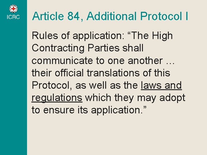 Article 84, Additional Protocol I Rules of application: “The High Contracting Parties shall communicate Article 84, Additional Protocol I Rules of application: “The High Contracting Parties shall communicate