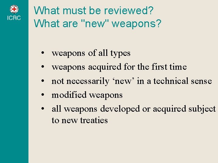 What must be reviewed? What are "new" weapons? • • • weapons of all What must be reviewed? What are "new" weapons? • • • weapons of all