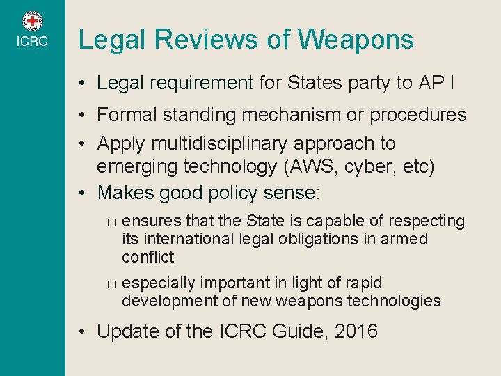 Legal Reviews of Weapons • Legal requirement for States party to AP I • Legal Reviews of Weapons • Legal requirement for States party to AP I •