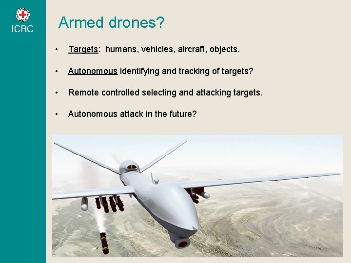 Armed drones? • Targets: humans, vehicles, aircraft, objects. • Autonomous identifying and tracking of Armed drones? • Targets: humans, vehicles, aircraft, objects. • Autonomous identifying and tracking of