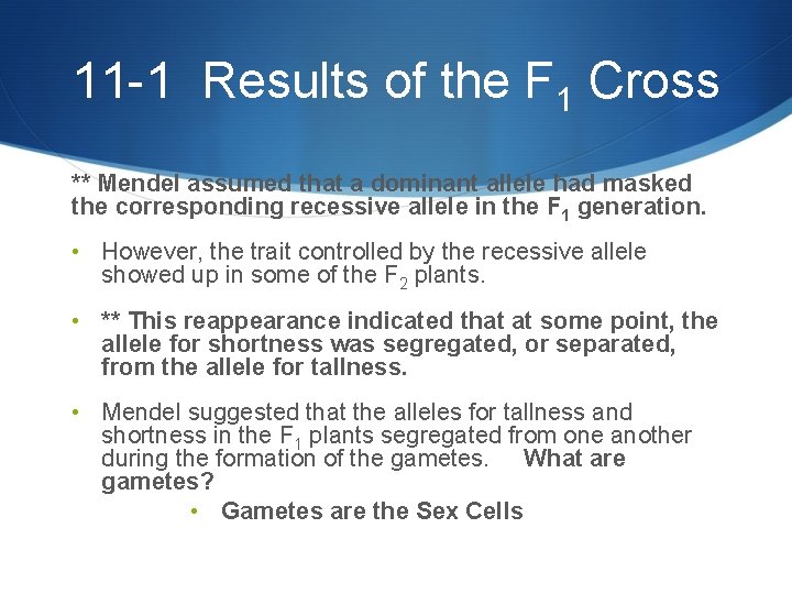 11 -1 Results of the F 1 Cross ** Mendel assumed that a dominant