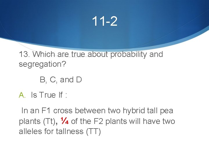 11 -2 13. Which are true about probability and segregation? B, C, and D