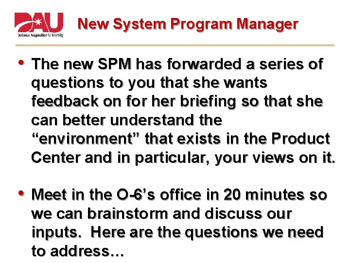 New System Program Manager • The new SPM has forwarded a series of questions