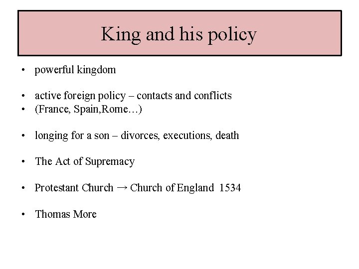 King and his policy • powerful kingdom • active foreign policy – contacts and
