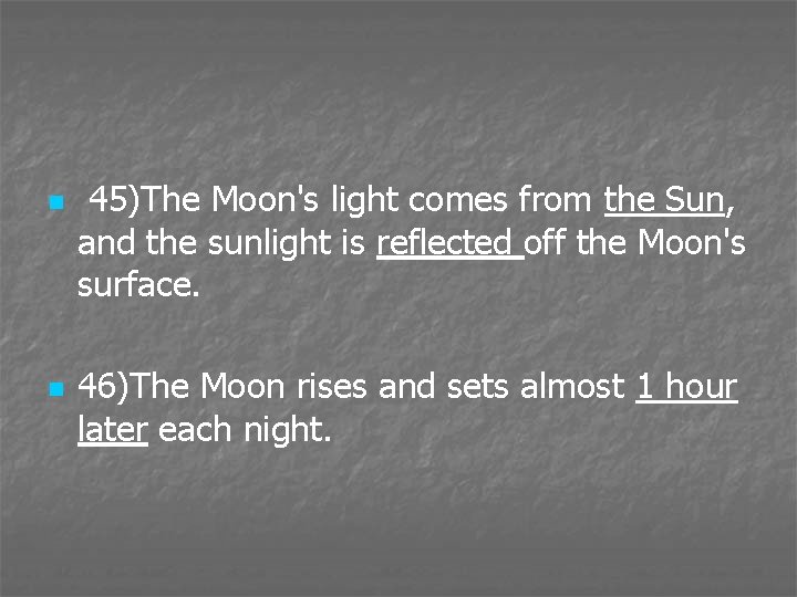 n n 45)The Moon's light comes from the Sun, and the sunlight is reflected