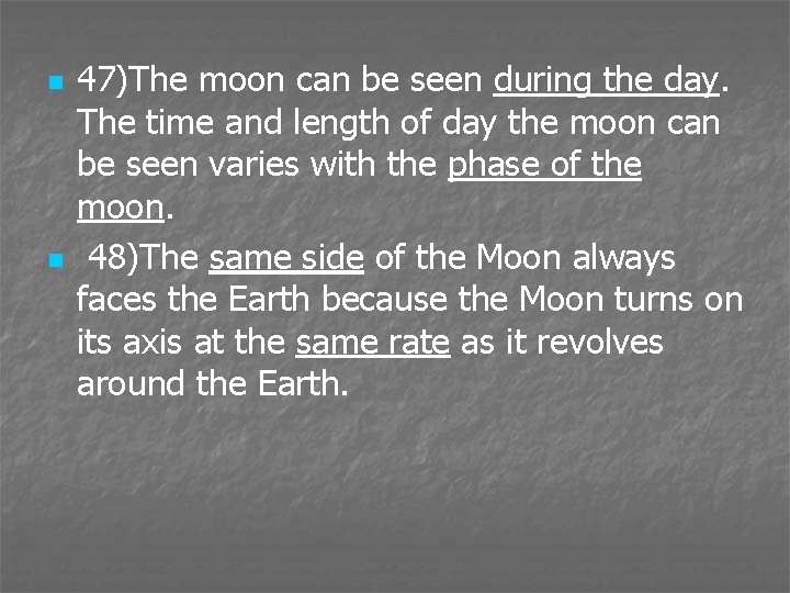 n n 47)The moon can be seen during the day. The time and length