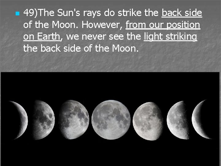 n 49)The Sun's rays do strike the back side of the Moon. However, from