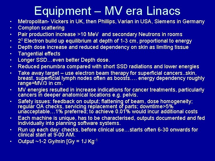 Equipment – MV era Linacs • • • • Metropolitan- Vickers in UK, then