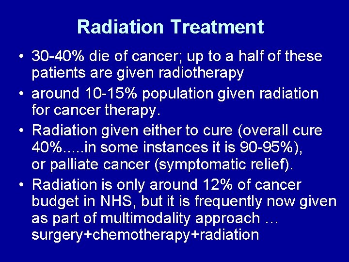 Radiation Treatment • 30 -40% die of cancer; up to a half of these