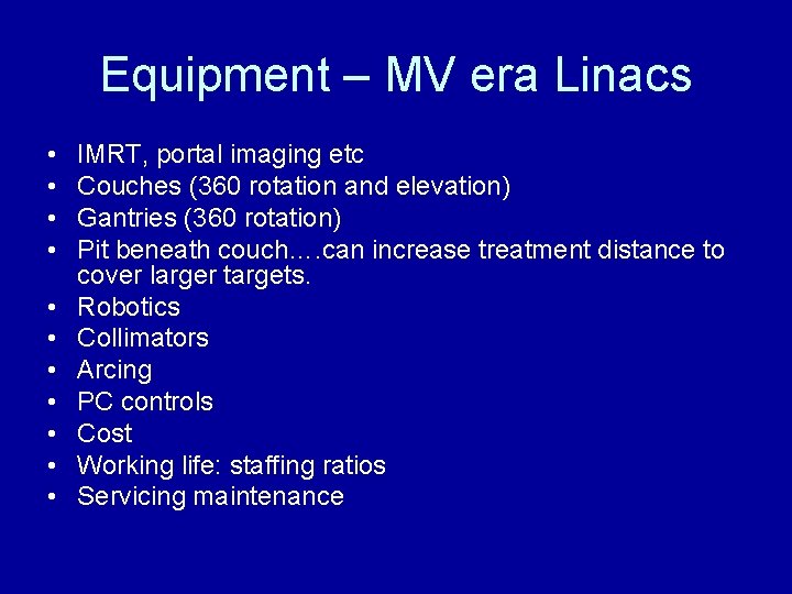 Equipment – MV era Linacs • • • IMRT, portal imaging etc Couches (360