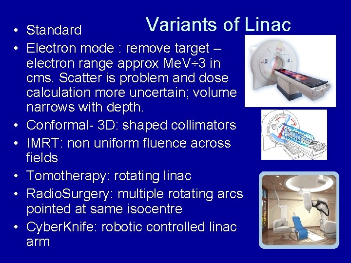 Variants of Linac • Standard • Electron mode : remove target – electron range
