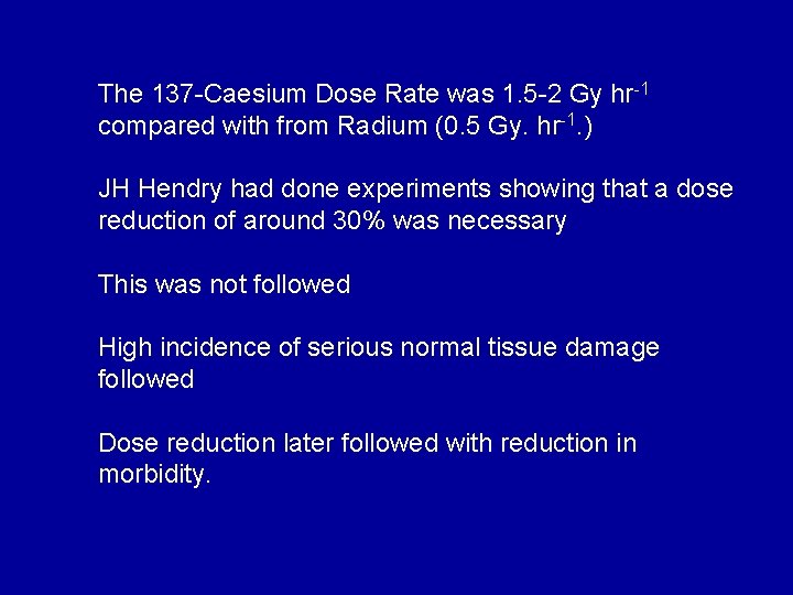 The 137 -Caesium Dose Rate was 1. 5 -2 Gy hr-1 compared with from