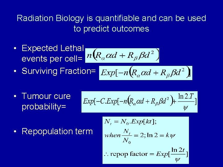 Radiation Biology is quantifiable and can be used to predict outcomes • Expected Lethal