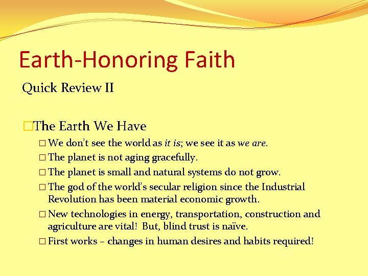 Earth-Honoring Faith Quick Review II �The Earth We Have � We don’t see the