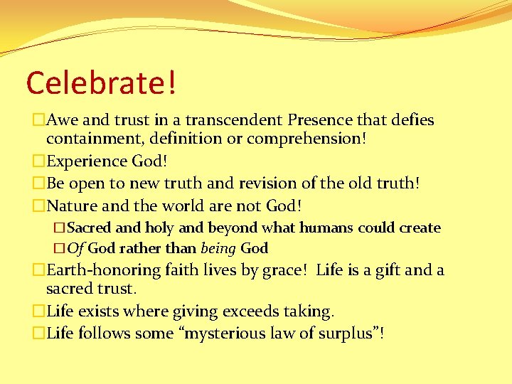 Celebrate! �Awe and trust in a transcendent Presence that defies containment, definition or comprehension!