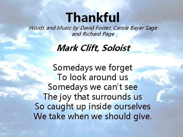 Thankful Words and Music by David Foster, Carole Bayer Sage and Richard Page Mark