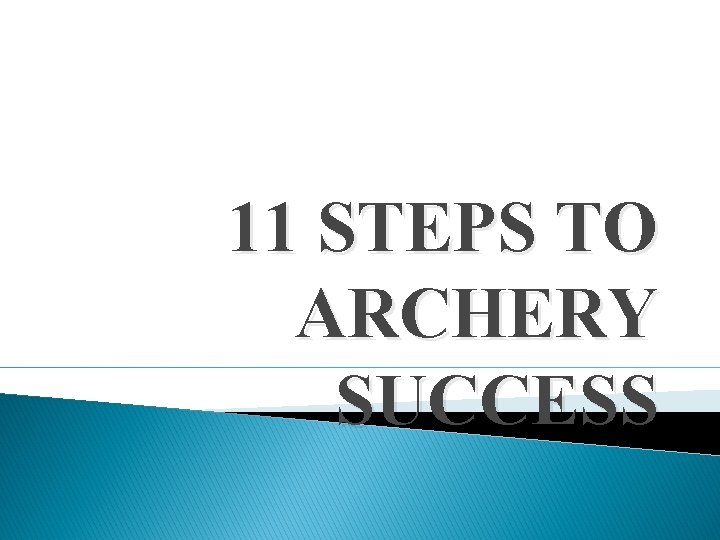 11 STEPS TO ARCHERY SUCCESS 