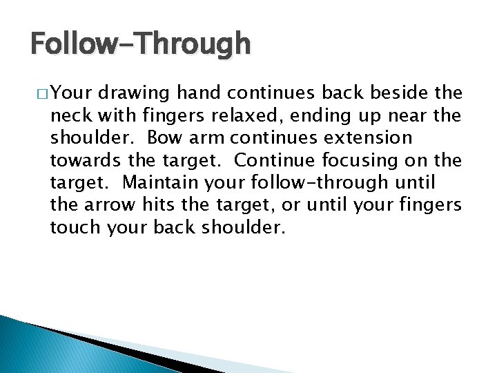 Follow-Through � Your drawing hand continues back beside the neck with fingers relaxed, ending