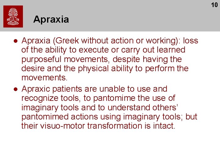 10 Apraxia l l Apraxia (Greek without action or working): loss of the ability