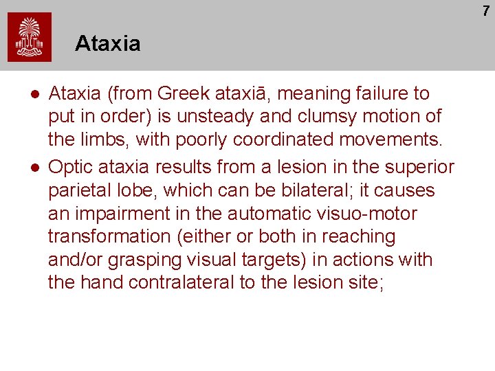 7 Ataxia l l Ataxia (from Greek ataxiā, meaning failure to put in order)