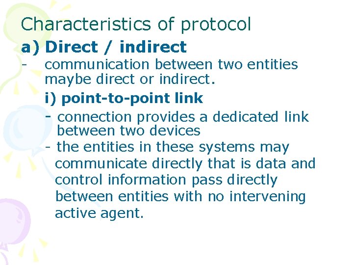 Characteristics of protocol a) Direct / indirect - communication between two entities maybe direct