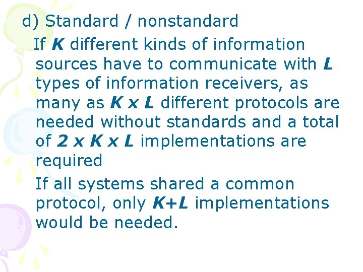 d) Standard / nonstandard If K different kinds of information sources have to communicate