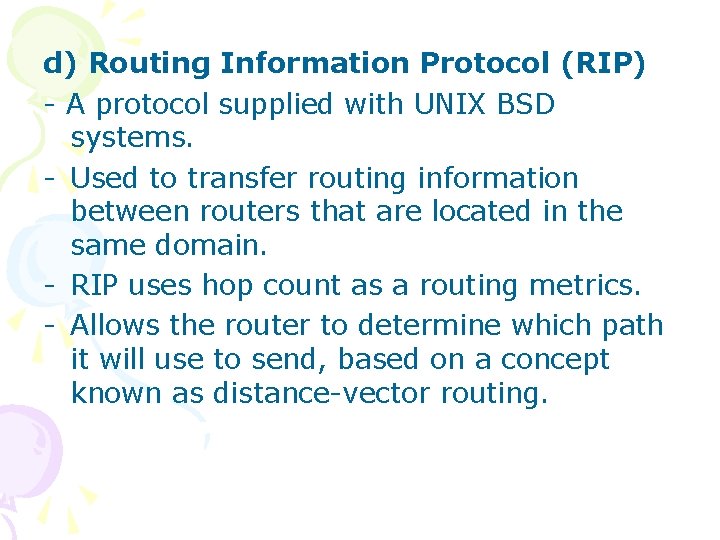 d) Routing Information Protocol (RIP) - A protocol supplied with UNIX BSD systems. -