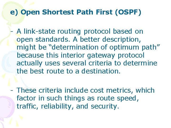 e) Open Shortest Path First (OSPF) - A link-state routing protocol based on open