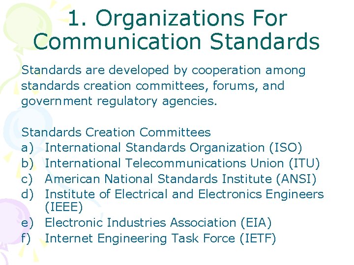 1. Organizations For Communication Standards are developed by cooperation among standards creation committees, forums,