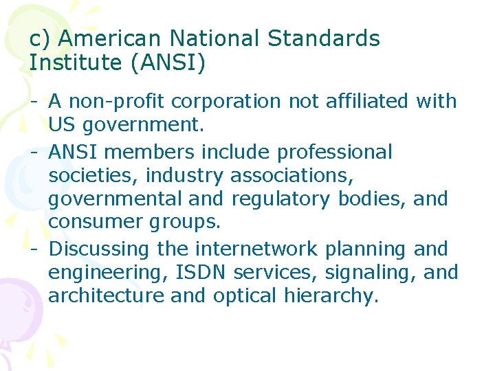 c) American National Standards Institute (ANSI) - A non-profit corporation not affiliated with US