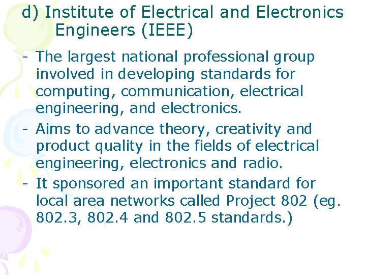 d) Institute of Electrical and Electronics Engineers (IEEE) - The largest national professional group