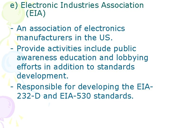 e) Electronic Industries Association (EIA) - An association of electronics manufacturers in the US.