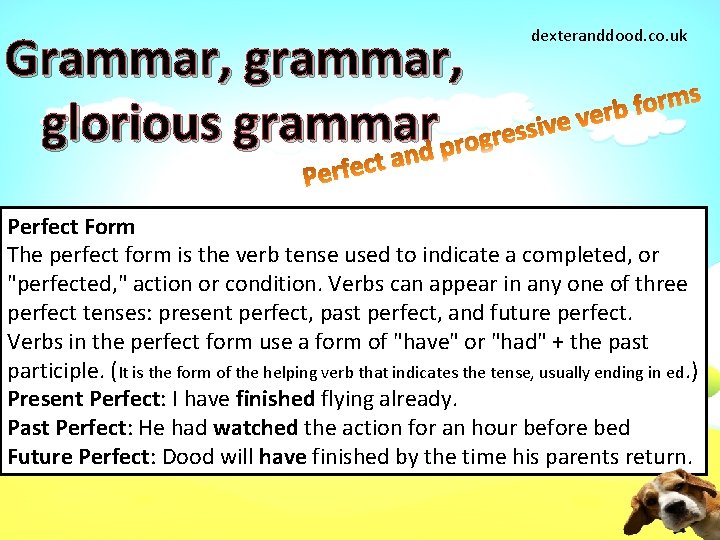 Grammar, glorious grammar dexteranddood. co. uk Perfect Form The perfect form is the verb