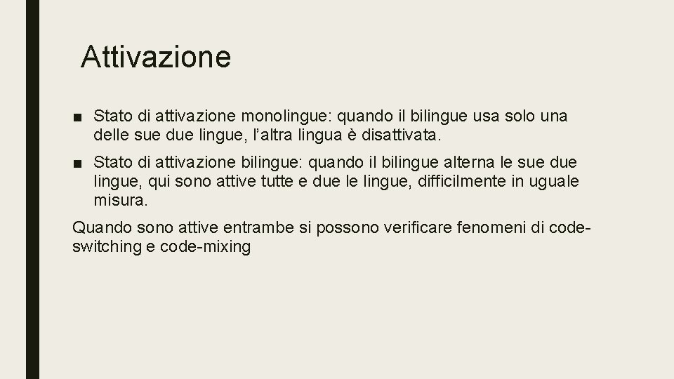 Attivazione ■ Stato di attivazione monolingue: quando il bilingue usa solo una delle sue