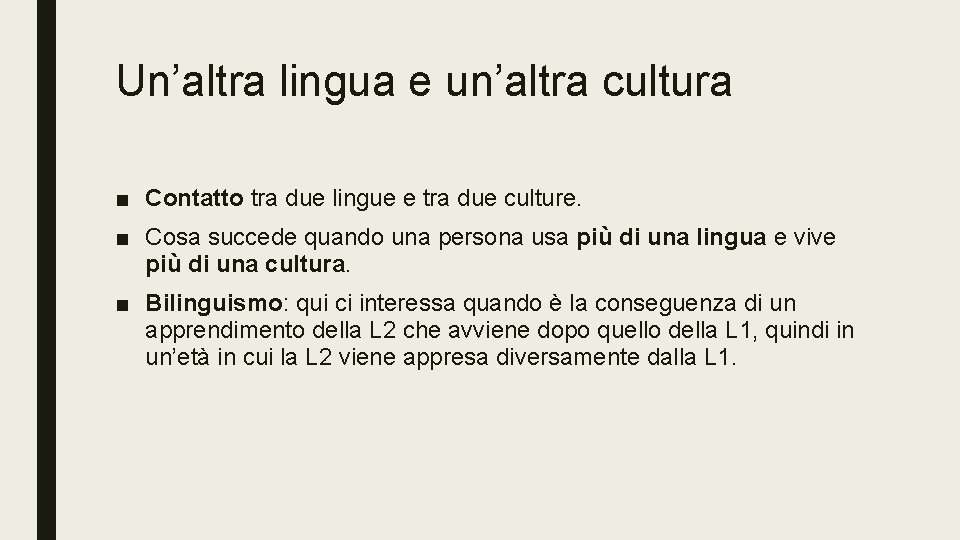 Un’altra lingua e un’altra cultura ■ Contatto tra due lingue e tra due culture.