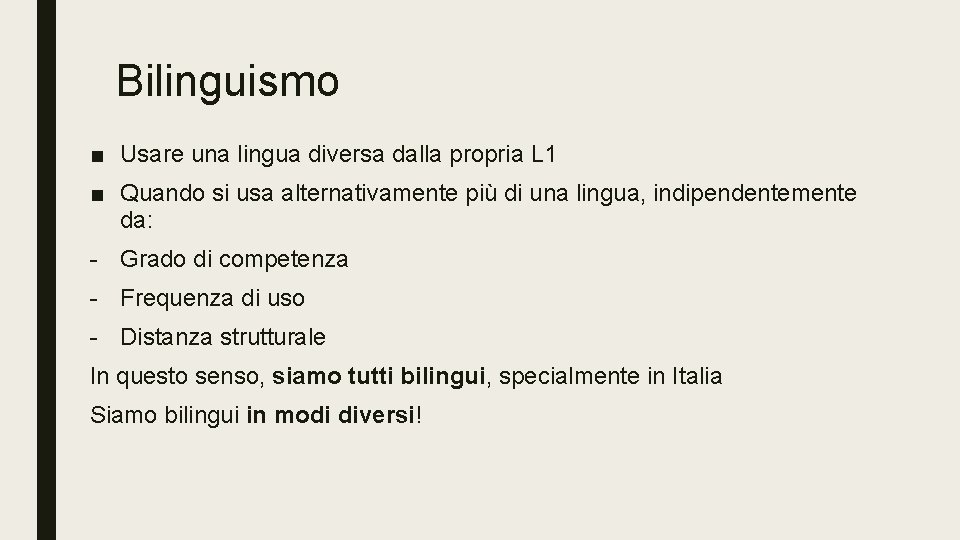 Bilinguismo ■ Usare una lingua diversa dalla propria L 1 ■ Quando si usa