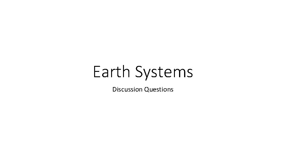 Earth Systems Discussion Questions 