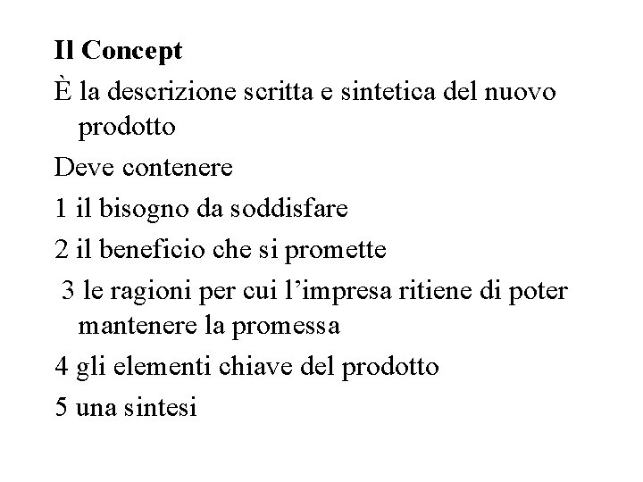 Il Concept È la descrizione scritta e sintetica del nuovo prodotto Deve contenere 1