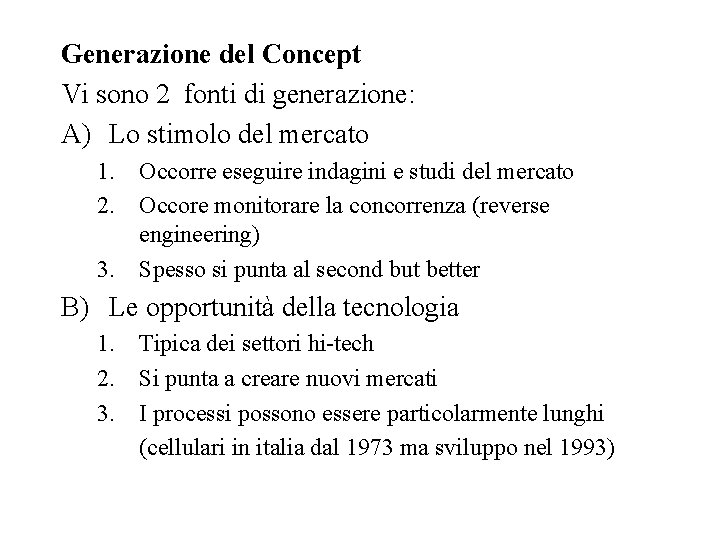 Generazione del Concept Vi sono 2 fonti di generazione: A) Lo stimolo del mercato