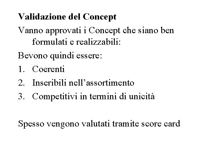 Validazione del Concept Vanno approvati i Concept che siano ben formulati e realizzabili: Bevono