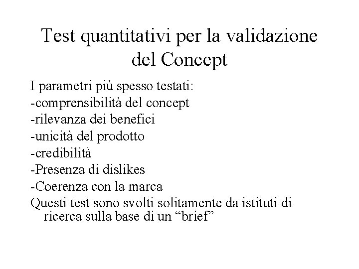 Test quantitativi per la validazione del Concept I parametri più spesso testati: -comprensibilità del