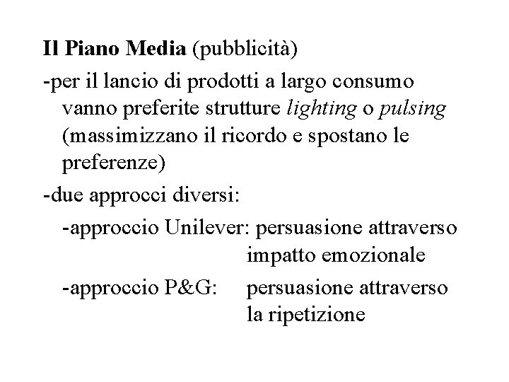 Il Piano Media (pubblicità) -per il lancio di prodotti a largo consumo vanno preferite