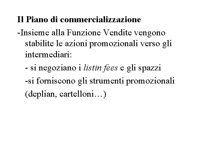 Il Piano di commercializzazione -Insieme alla Funzione Vendite vengono stabilite le azioni promozionali verso