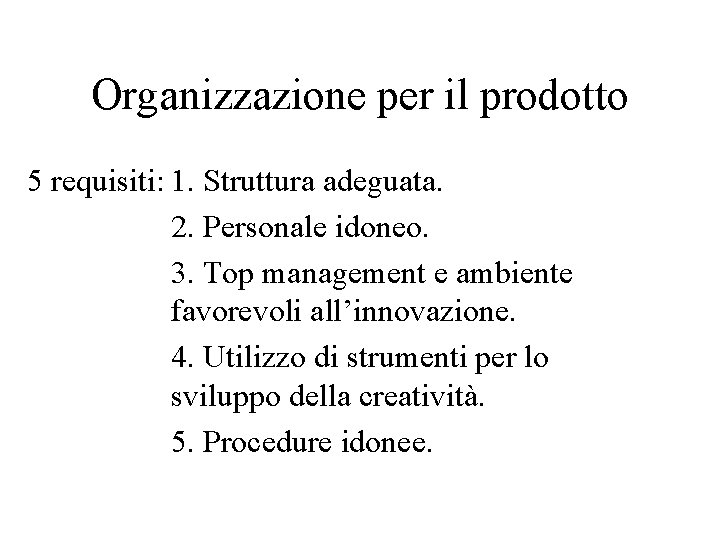 Organizzazione per il prodotto 5 requisiti: 1. Struttura adeguata. 2. Personale idoneo. 3. Top