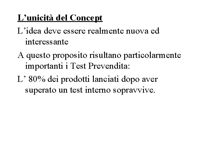 L’unicità del Concept L’idea deve essere realmente nuova ed interessante A questo proposito risultano