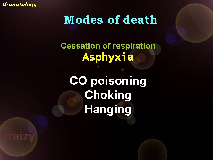 thanatology Modes of death Cessation of respiration Asphyxia CO poisoning Choking Hanging 