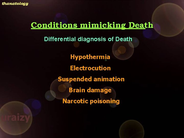 thanatology Conditions mimicking Death Differential diagnosis of Death Hypothermia Electrocution Suspended animation Brain damage